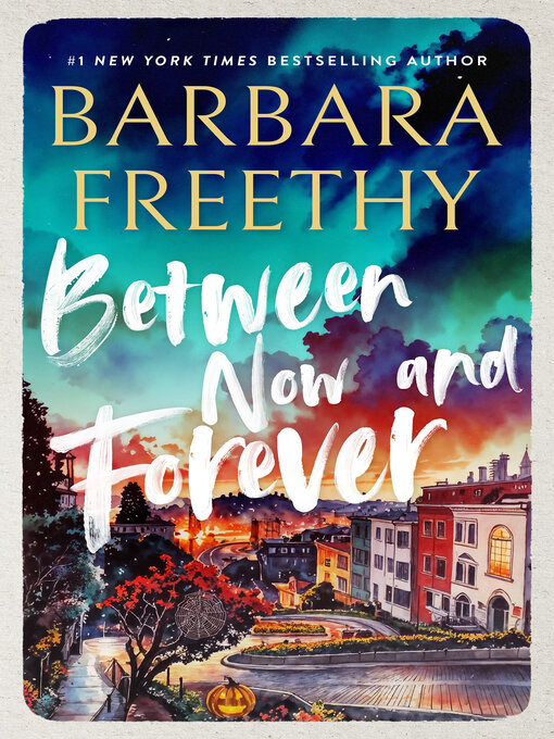 Title details for Between Now and Forever by Barbara Freethy - Available